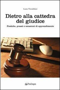 Dietro alla cattedra del giudice. Pratiche, prassi e occasioni di apprendimento - Luca Verzelloni - copertina