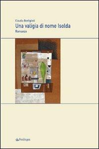 Una valigia di nome Isolda - Claudia Bonfiglioli - copertina