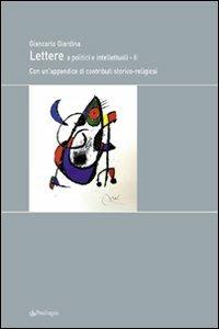 Lettere a politici e intellettuali. Con un'appendice di contributi storico-religiosi. Vol. 2 - Giancarlo Giardina - copertina