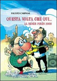 Questa volta che qui. Al sgnèr pirén 2000 - Fausto Carpani - copertina