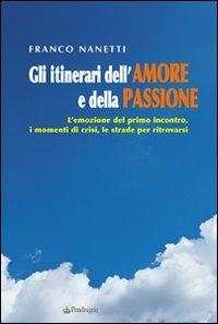 Gli itinerari dell'amore e della passione - Franco Nanetti - copertina