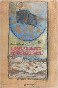Aurora e il magico mondo delle parole - Giovanna Pierantoni - copertina