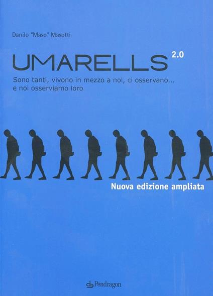 Umarells 2.0. Sono tanti, vivono in mezzo a noi, ci osservano... e noi osserviamo loro - Danilo Masotti - copertina