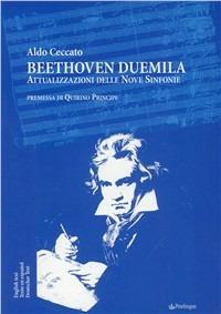 Beethoven duemila. Attualizzazione delle nove sinfonie. Ediz. multilingue - Aldo Ceccato - copertina