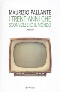 I trent'anni che sconvolsero il mondo - Maurizio Pallante - copertina