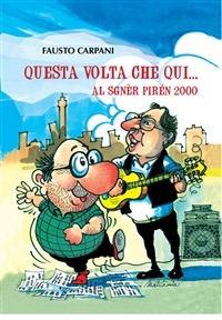 Questa volta che qui. Al sgnèr pirén 2000 - Fausto Carpani - ebook