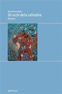 Gli occhi della solitudine - Massimiliano Naglia - ebook