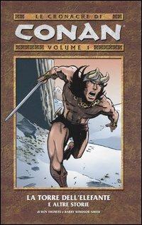La torre dell'elefante e altre storie. Le cronache di Conan. Vol. 1 - Roy Thomas,Barry Windsor-Smith - copertina