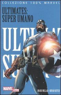 Super umano. Ultimates - Mark Millar,Bryan Hitch - copertina