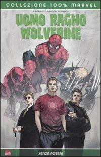Senza poteri. Uomo Ragno & Wolverine. Vol. 2 - Matt Cherniss,Peter Johnson,Michael Gaydos - copertina