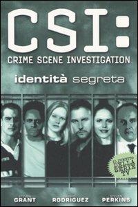 Identità segreta. CSI: Crime Scene Investigation - Steven Grant,Gabriel Rodriguez,Steven Perkins - copertina