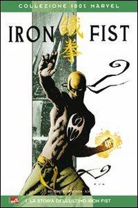 La storia dell'ultimo Iron Fist. Iron Fist. Vol. 1 - Ed Brubaker,Matt Fraction,David Aja - copertina