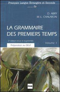 La grammaire des premiers temps. Vol. 1 - Dominique Abry,Marie-Laure Chalaron - copertina