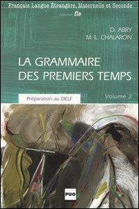 La grammaire des premiers temps. Vol. 2 - Dominique Abry,Marie-Laure Chalaron - copertina