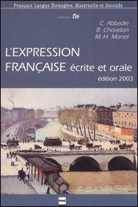 L' expression française écrite et orale - Christian Abbadie,Bernardette Chovelon,Marie-Hélène Morsel - copertina