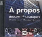 À propos. Dossiers thématiques. 2 CD Audio. Vol. 1