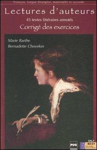 Lectures d'auteurs. 45 textes littéraires annotés. Corrigé des exercices - Marie Barthe,Bernardette Chovelon - copertina