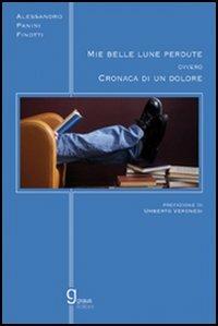 Mie belle lune perdute ovvero cronaca di un dolore - Alessandro Panini Finotti - copertina