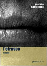 L' etrusco - Gaetano Montefusco - copertina