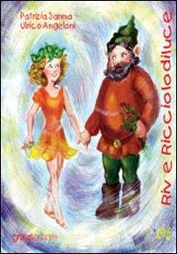 Riv e Ricciolo di luce - Ulrico Angeloni,Patrizia Sanna - copertina