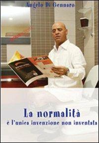 La normalità è l'unica invenzione non inventata - Angelo Di Gennaro - copertina