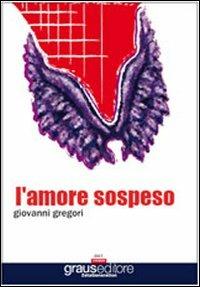 L'amore sospeso - Giovanni Gregori - copertina