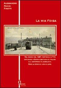 La mia foiba - Alessandro Panini Finotti - copertina