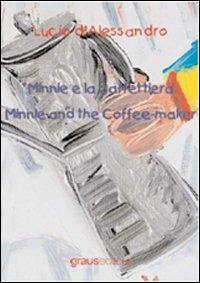 Minnie e la caffetteria-Minnie and the coffe-maker. Ediz. bilingue - Lucio D'Alessandro - copertina