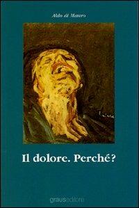 Il dolore. Perché? - Aldo Di Mauro - copertina