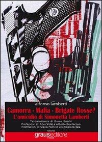 Camorra, mafia, brigate rosse? L'omicidio di Simonetta Lamberti - Alfonso Lamberti - copertina