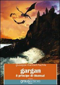 Gargan. Il principe di Tìkonsal - Giuseppe Marinelli Fachile - copertina