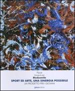 Sport ed arte, una sinergia possibile. Un progetto per i giovani