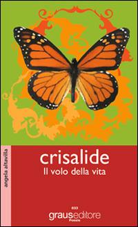 Crisalide. Il volo della vita - Angela Altavilla - copertina