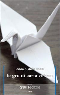 Le gru di carta volano - Edda B. Dalla Costa - copertina