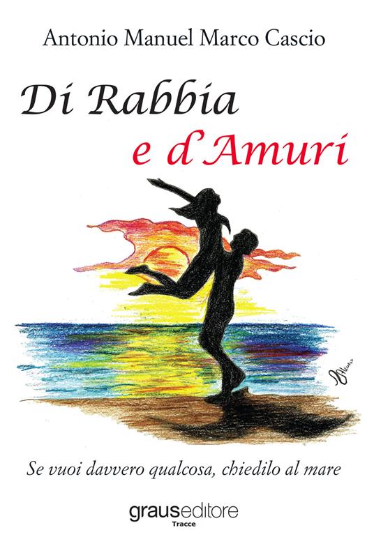 Di rabbia e d'amuri - Antonio Manuel Marco Cascio - copertina