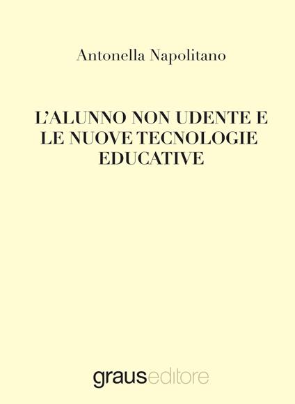L'alunno non udente e le nuove tecnologie educative - Antonella Napolitano - copertina
