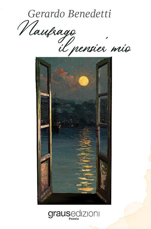 Naufrago il pensier mio - Gerardo Benedetti - copertina