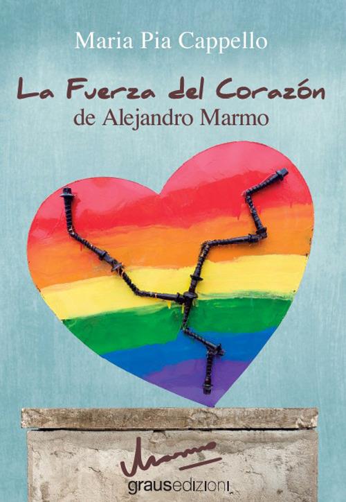 La fuerza del corazón de Alejandro Marmo - Maria Pia Cappello - copertina