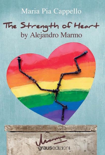 The strenght of heart by Alejandro Marmo - Maria Pia Cappello - copertina
