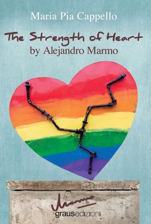 The strenght of heart by Alejandro Marmo - Maria Pia Cappello - copertina