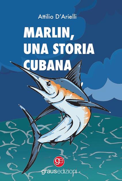 Marlin. Una storia cubana - Attilio D'Arielli - copertina