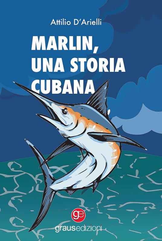 Marlin. Una storia cubana - Attilio D'Arielli - copertina
