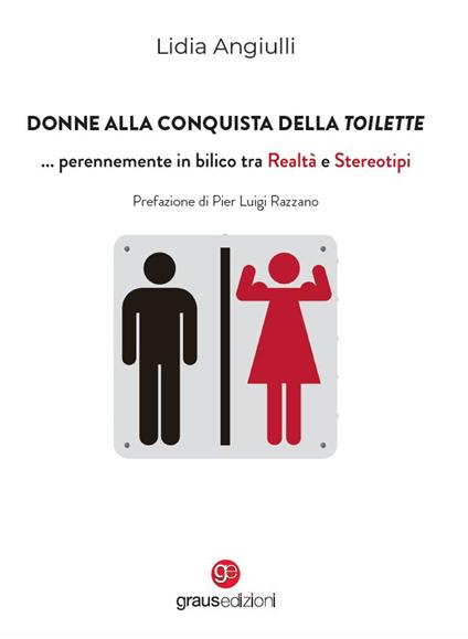 Donne alla conquista della toilette... perennemente in bilico tra realtà e stereotipi - Lidia Angiulli - copertina