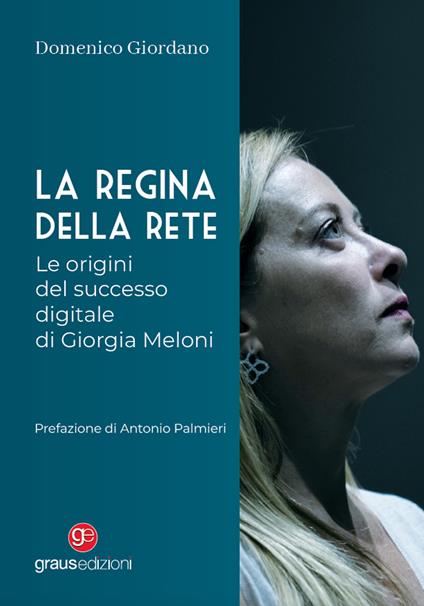 La regina della rete. Le origini del successo digitale di Giorgia Meloni - Domenico Giordano - copertina