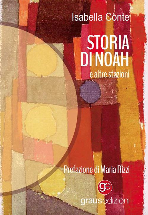 Storia di Noah. E altre stazioni - Isabella Conte - copertina