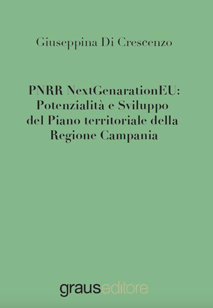 PNRR NextGenarationEU: potenzialità e sviluppo del piano territoriale della regione Campania - Giuseppina Di Crescenzo - copertina