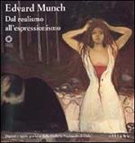 Edvard Munch. Dal realismo all'espressionismo. Dipinti e opere grafiche dalla Galleria nazionale di Oslo. Catalogo della mostra