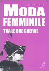 Galleria del costume di palazzo Pitti. Moda femminile tra le due guerre. Catalogo della mostra - copertina