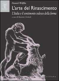 L' arte del Rinascimento. L'Italia e il sentimento tedesco della forma - Heinrich Wölfflin - copertina