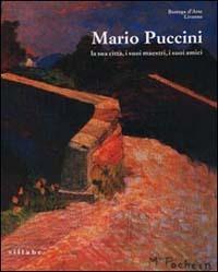 Mario Puccini. La sua città, i suoi maestri, i suoi amici. Catalogo della mostra. Ediz. illustrata - copertina